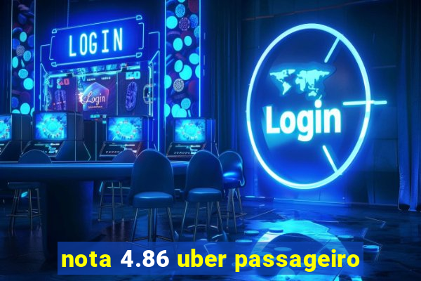 nota 4.86 uber passageiro